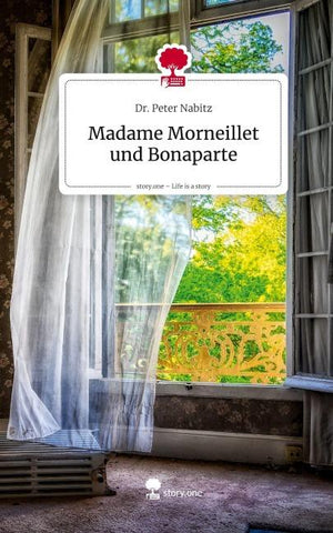 Madame Morneillet und Bonaparte. Life is a Story - story.one