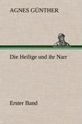 Die Heilige und ihr Narr. Erster Band