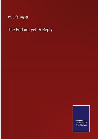 The End not yet: A Reply