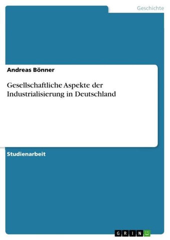Gesellschaftliche Aspekte der Industrialisierung in Deutschland