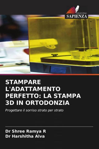 STAMPARE L'ADATTAMENTO PERFETTO: LA STAMPA 3D IN ORTODONZIA