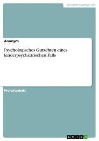 Psychologisches Gutachten eines kinderpsychiatrischen Falls