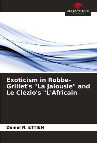 Exoticism in Robbe-Grillet's "La Jalousie" and Le Clézio's "L'Africain