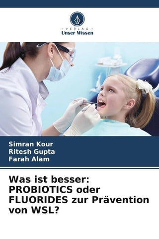Was ist besser: PROBIOTICS oder FLUORIDES zur Prävention von WSL?
