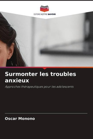 Surmonter les troubles anxieux