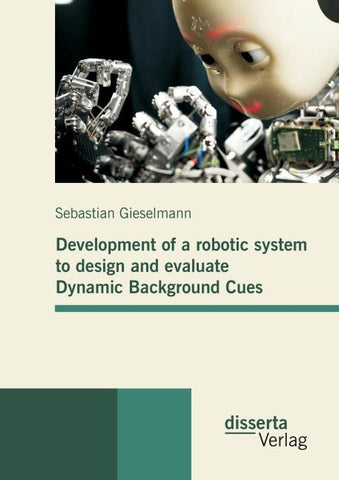 Development of a robotic system to design and evaluate Dynamic Background Cues