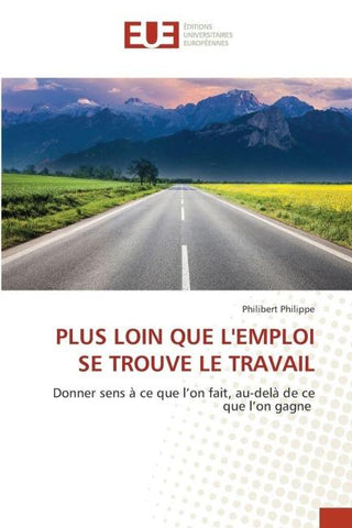 PLUS LOIN QUE L'EMPLOI SE TROUVE LE TRAVAIL