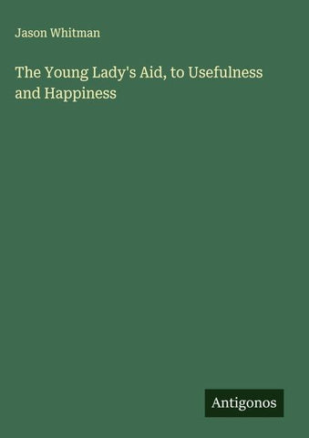 The Young Lady's Aid, to Usefulness and Happiness