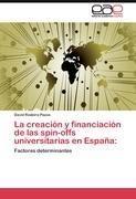 La creación y financiación de las spin-offs universitarias en España: