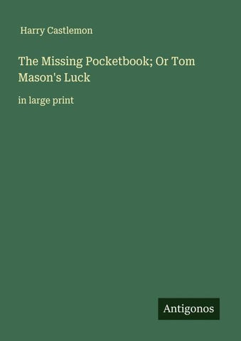The Missing Pocketbook; Or Tom Mason's Luck