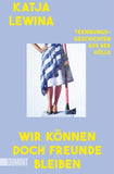 Wir können doch Freunde bleiben