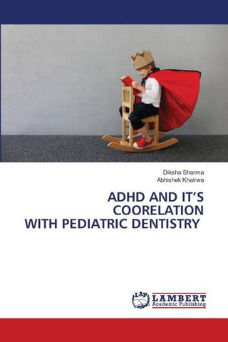 ADHD AND IT'S COORELATION WITH PEDIATRIC DENTISTRY