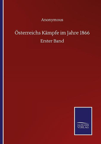 Österreichs Kämpfe im Jahre 1866