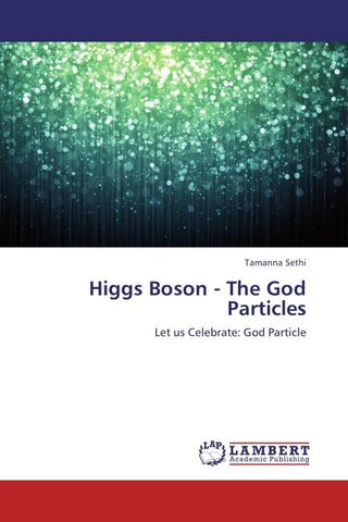 Higgs Boson - The God Particles