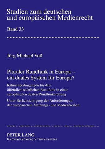 Pluraler Rundfunk in Europa – ein duales System fuer Europa?