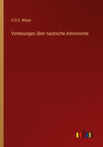 Vorlesungen über nautische Astronomie