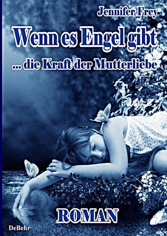 Wenn es Engel gibt - Die Kraft der Mutterliebe Roman