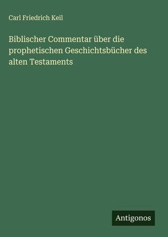 Biblischer Commentar über die prophetischen Geschichtsbücher des alten Testaments