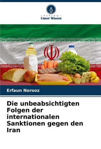 Die unbeabsichtigten Folgen der internationalen Sanktionen gegen den Iran