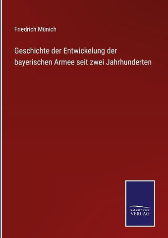 Geschichte der Entwickelung der  bayerischen Armee seit zwei Jahrhunderten