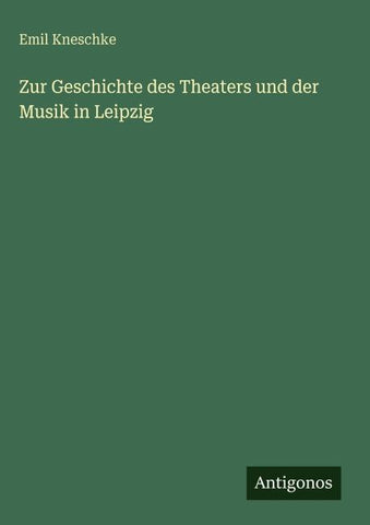 Zur Geschichte des Theaters und der Musik in Leipzig