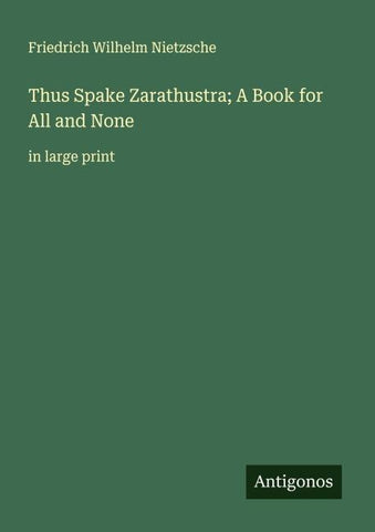 Thus Spake Zarathustra; A Book for All and None