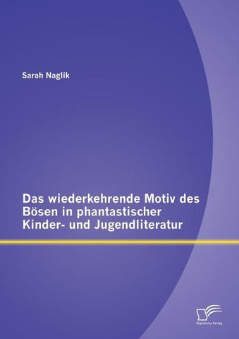 Das wiederkehrende Motiv des Bösen in phantastischer Kinder- und Jugendliteratur