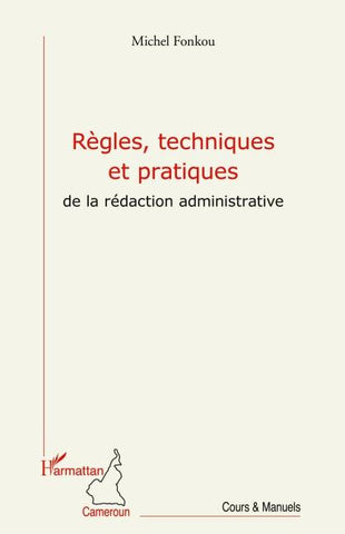 Règles, techniques et pratiques de la rédaction administrative