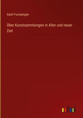Über Kunstsammlungen in Alter und neuer Zeit