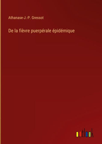 De la fièvre puerpérale épidémique