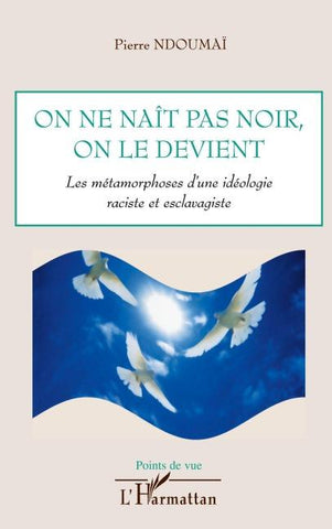 On ne naît pas noir, on le devient