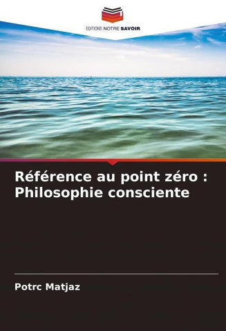 Référence au point zéro : Philosophie consciente