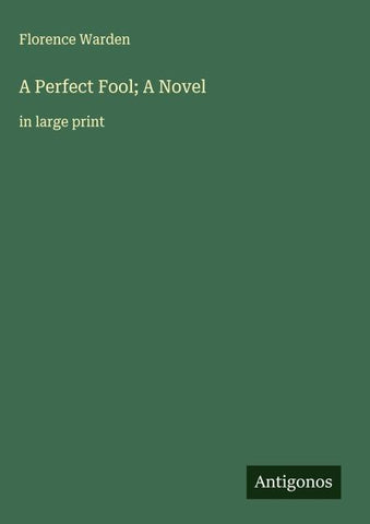 A Perfect Fool; A Novel