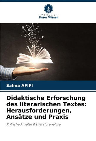 Didaktische Erforschung des literarischen Textes: Herausforderungen, Ansätze und Praxis