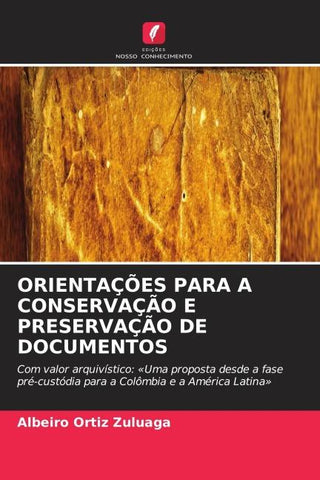 ORIENTAÇÕES PARA A CONSERVAÇÃO E PRESERVAÇÃO DE DOCUMENTOS
