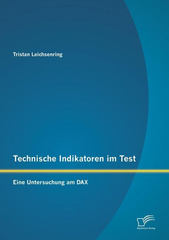 Technische Indikatoren im Test: Eine Untersuchung am DAX