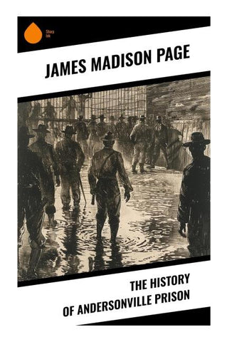 The History of Andersonville Prison
