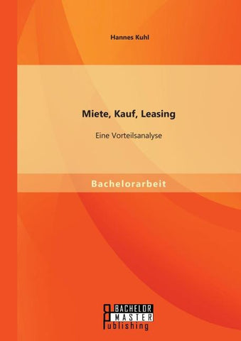 Miete, Kauf, Leasing - Eine Vorteilsanalyse