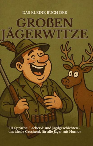 Das kleine Buch der großen Jägerwitze
