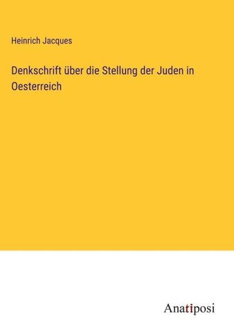 Denkschrift über die Stellung der Juden in Oesterreich
