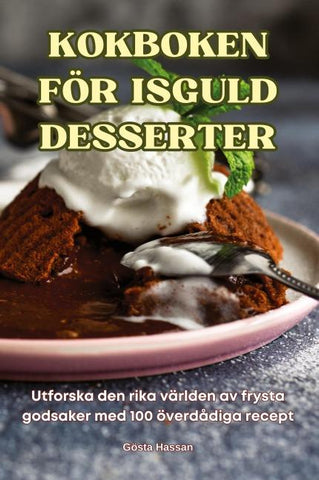 KOKBOKEN FÖR ISGULD DESSERTER