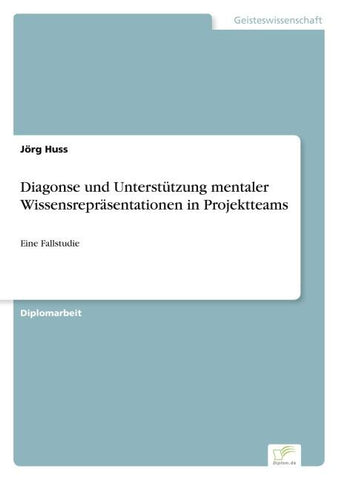 Diagonse und Unterstützung mentaler Wissensrepräsentationen in Projektteams
