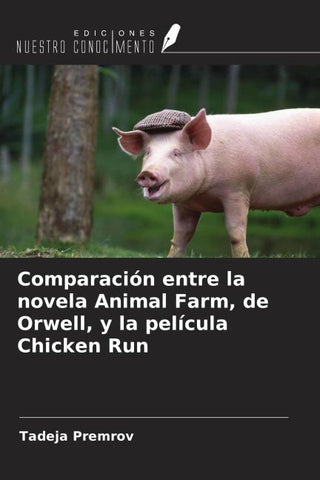 Comparación entre la novela Animal Farm, de Orwell, y la película Chicken Run