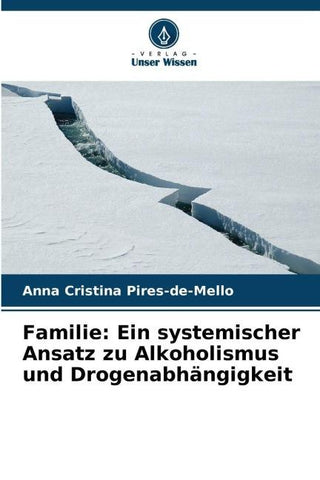Familie: Ein systemischer Ansatz zu Alkoholismus und Drogenabhängigkeit