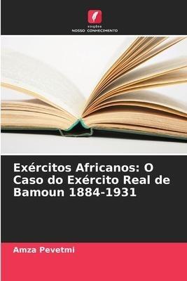Exércitos Africanos: O Caso do Exército Real de Bamoun 1884-1931