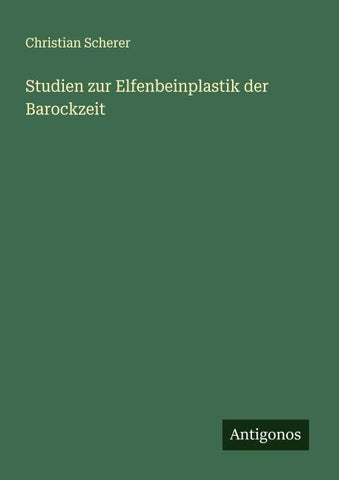 Studien zur Elfenbeinplastik der Barockzeit