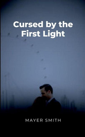 Cursed by the First Light