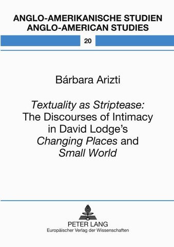 «Textuality as Striptease»: The Discourses of Intimacy in David Lodge’s «Changing Places»and «Small World»