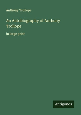 An Autobiography of Anthony Trollope
