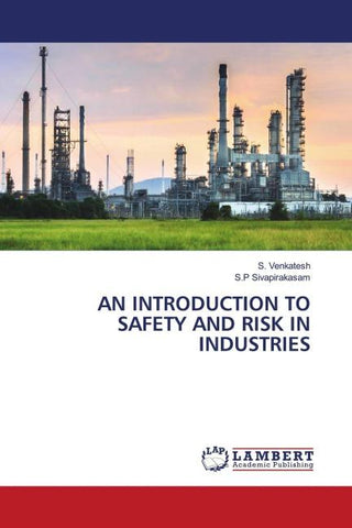 AN INTRODUCTION TO SAFETY AND RISK IN INDUSTRIES